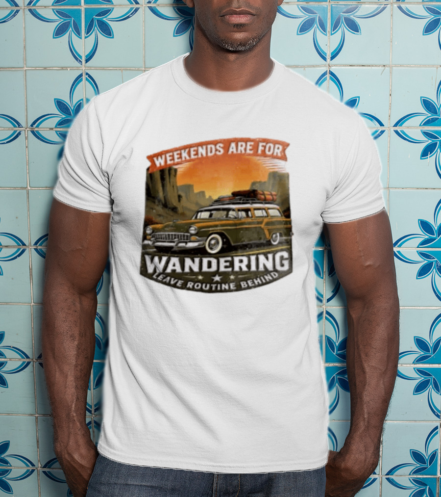 Weekends Are For Wandering Station Wagon Canyon Landscape Leave Routine Behind T-Shirt