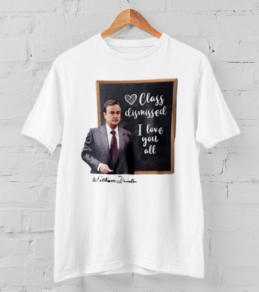 William Daniels Class Dismissed I Love You All Man In Suit Standing Before Blackboard T-Shirt