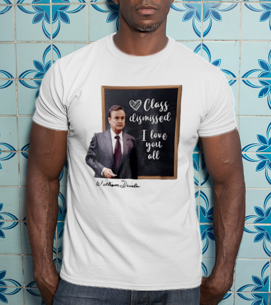 William Daniels Class Dismissed I Love You All Man In Suit Standing Before Blackboard T-Shirt