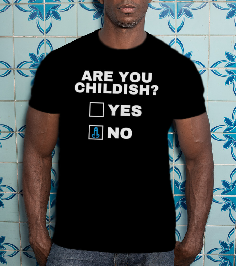 Are You Childish Yes No With Funny Middle Finger T-Shirt
