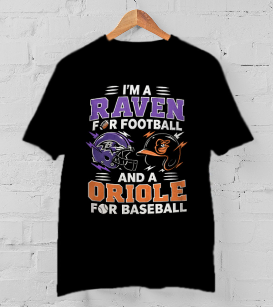 I'm A Raven For Football And An Oriole For Baseball T-Shirt