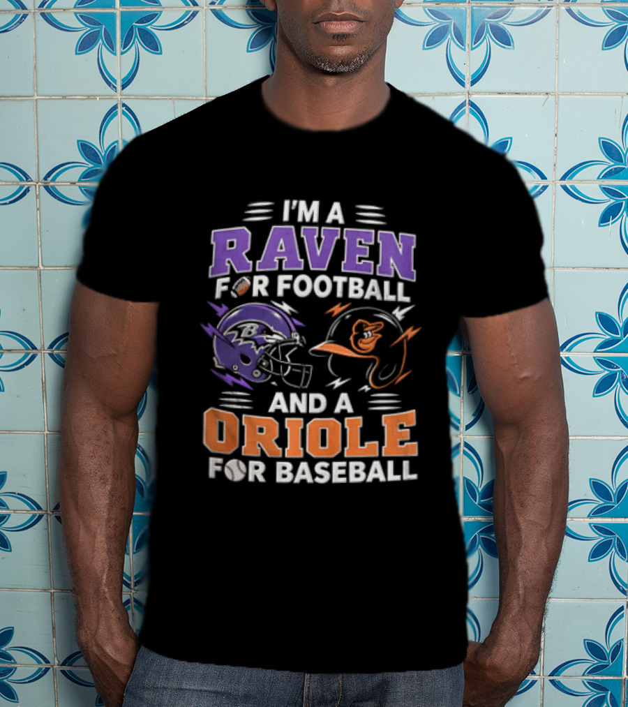 I'm A Raven For Football And An Oriole For Baseball T-Shirt