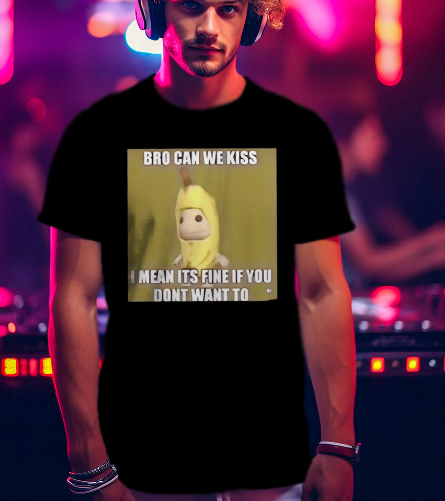 Bro Can We Kiss Banana Costume Funny Meme Humor T-Shirt