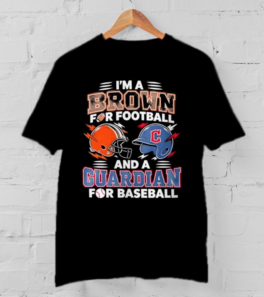 I'm A Brown For Football And A Guardian For Baseball Helmets T-Shirt