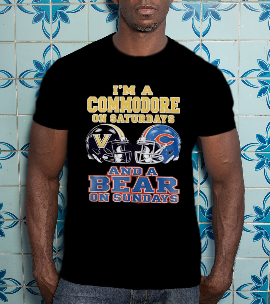 I'm A Commodore On Saturdays And A Bear On Sundays Vanderbilt And Chicago Football Fans T-Shirt