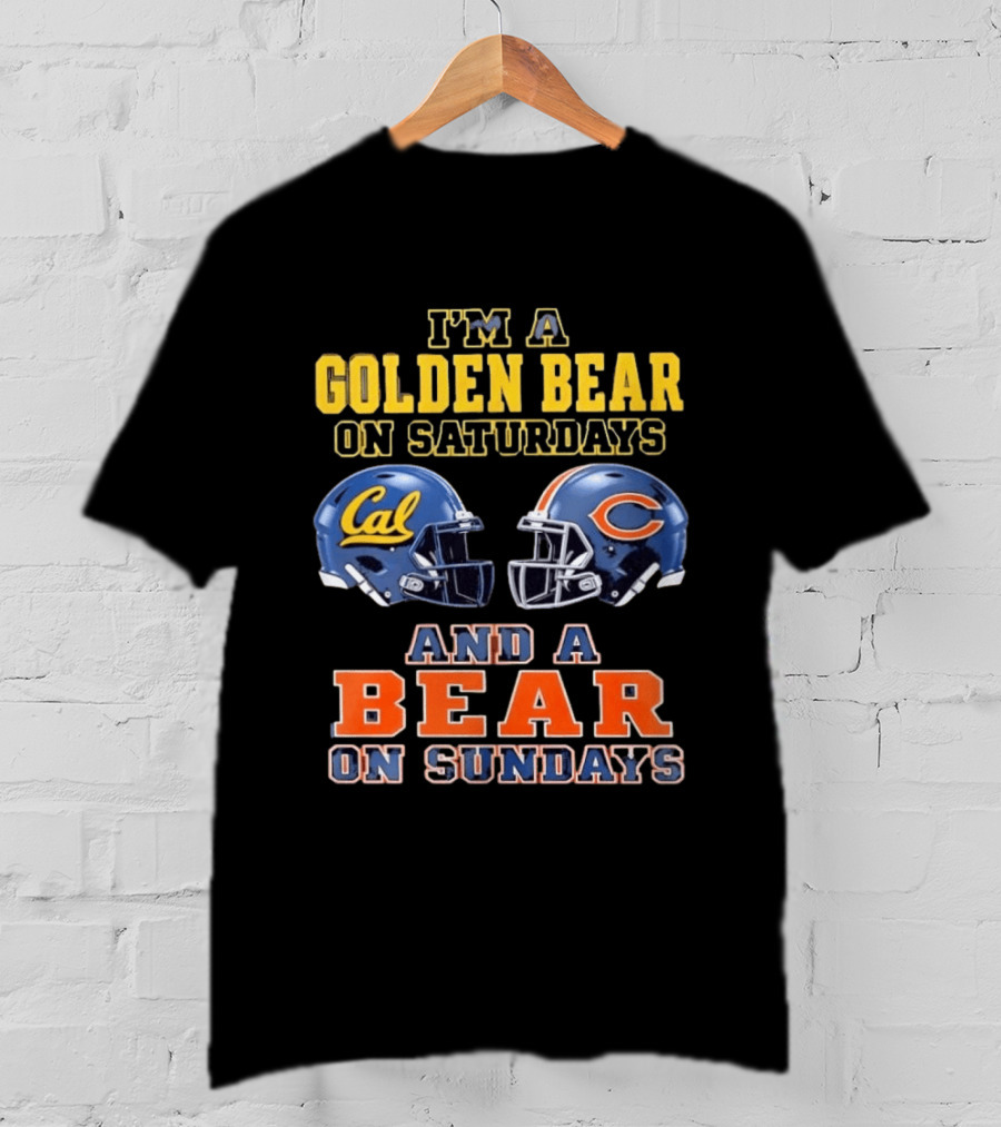I'm A Golden Bear On Saturdays And A Bear On Sundays Cal Bears And Chicago Bears Football Fan Gear T-Shirt