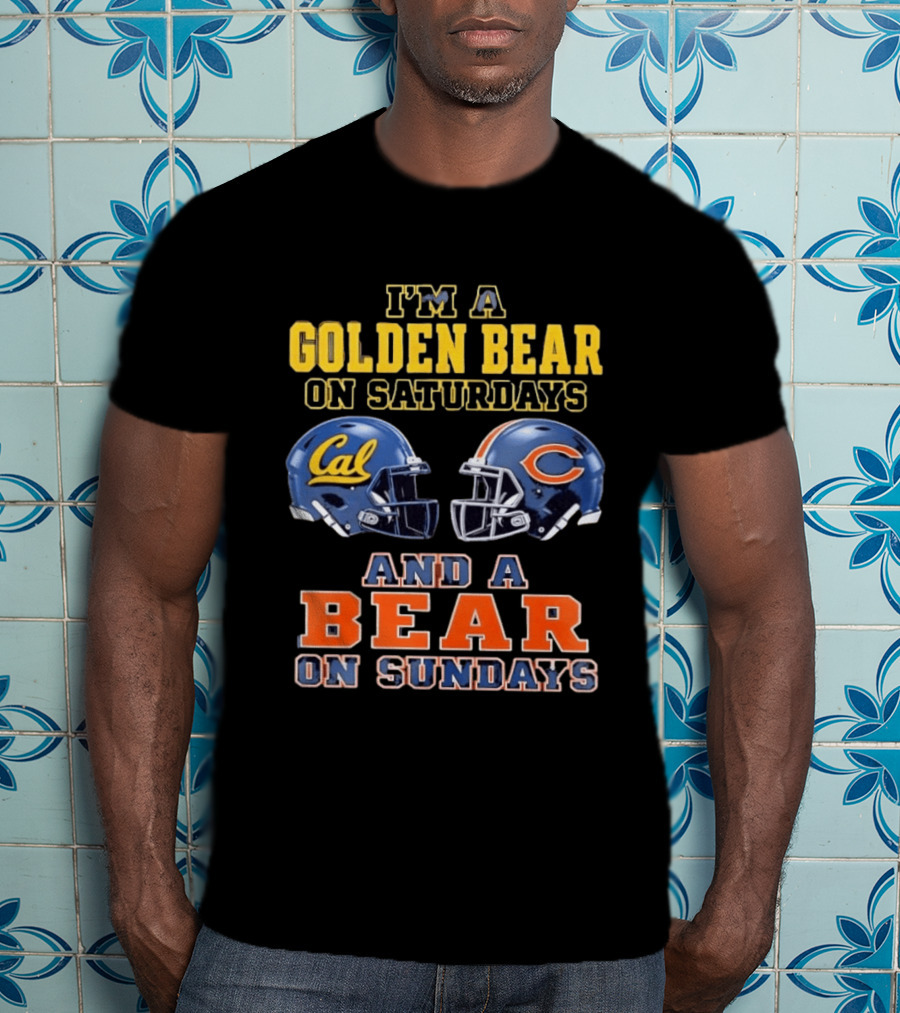 I'm A Golden Bear On Saturdays And A Bear On Sundays Cal Bears And Chicago Bears Football Fan Gear T-Shirt