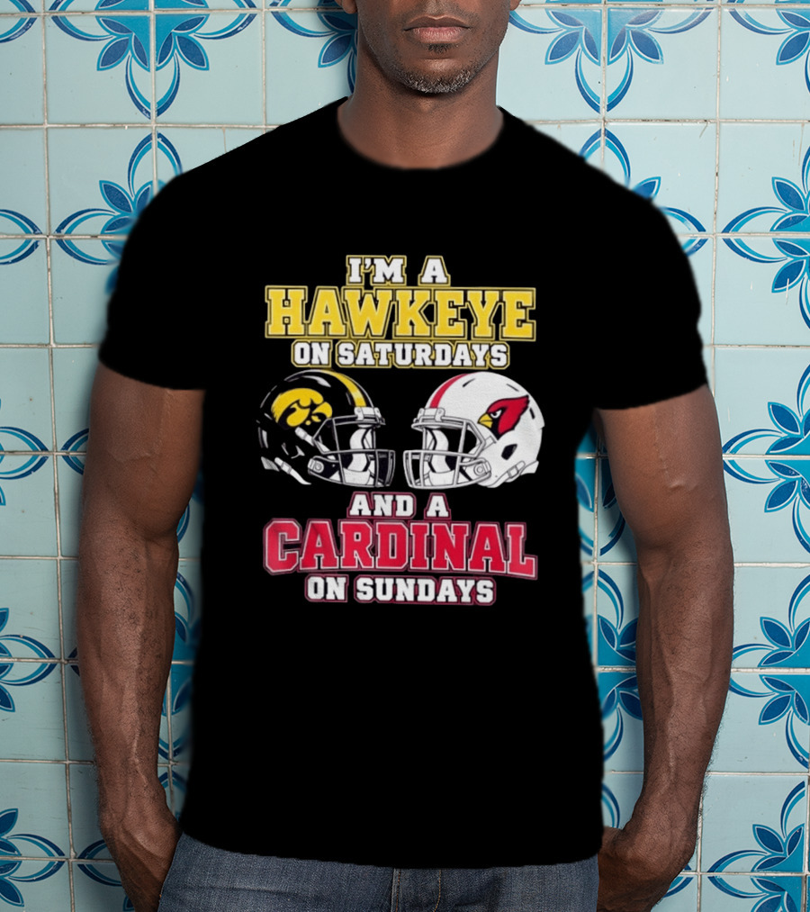 I'm A Hawkeye On Saturdays And A Cardinal On Sundays College Football NFL Fan Gear T-Shirt