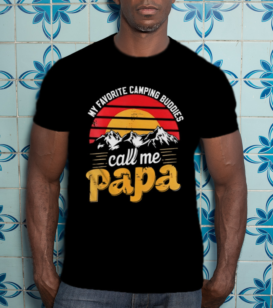 My Favorite Camping Buddies Call Me Papa Sunset Mountains Camping Adventure T-Shirt