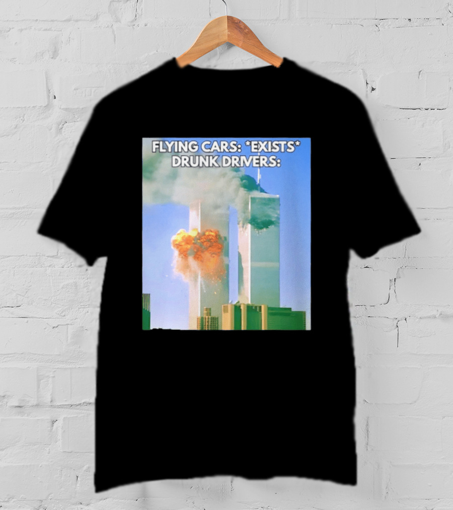 Flying Cars Exists Drunk Drivers T-Shirt