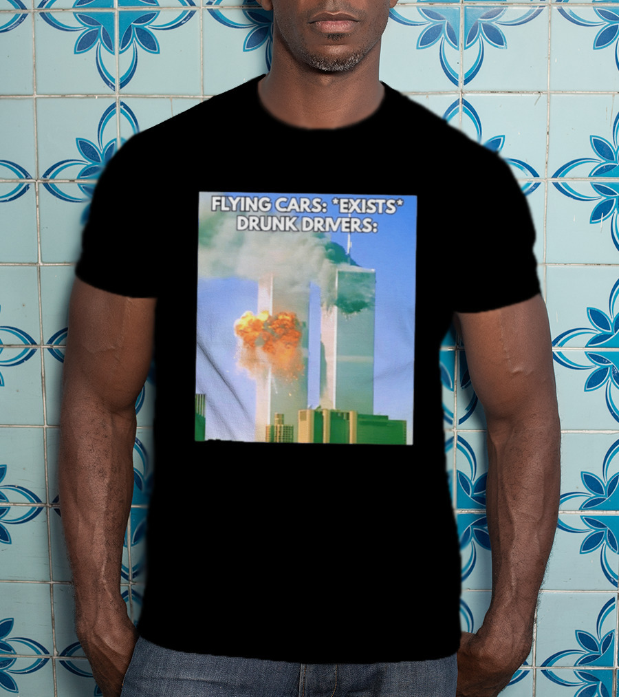 Flying Cars Exists Drunk Drivers T-Shirt