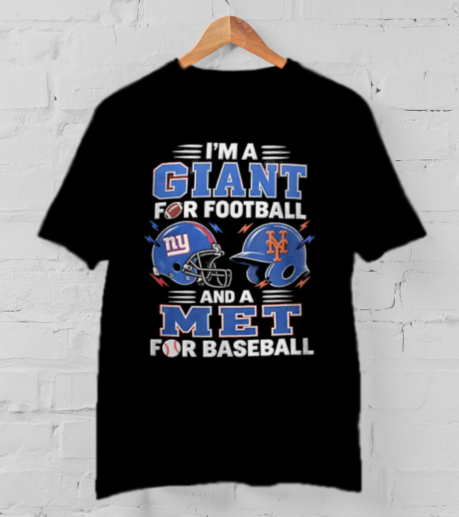 New York Giants I'm A Giant For Football And A Met For Baseball New York Mets T-Shirt