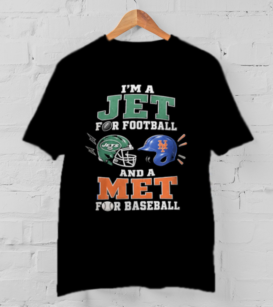 I'm A Jet For Football And A Met For Baseball T-Shirt