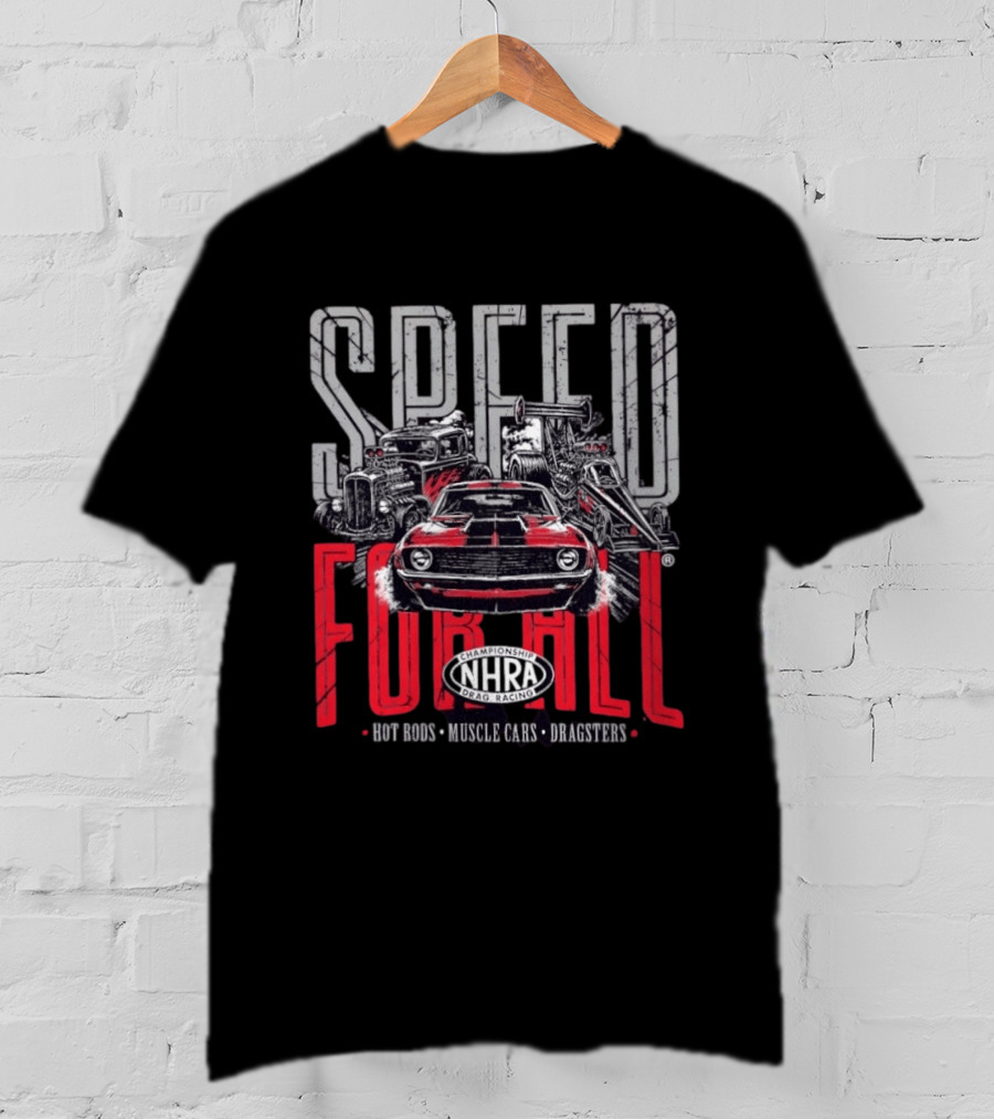 NHRA Championship Drag Racing Speed For All Hot Rods Muscle Cars Dragsters T-Shirt