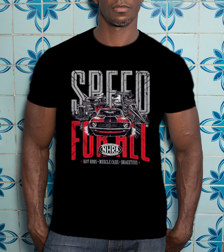 NHRA Championship Drag Racing Speed For All Hot Rods Muscle Cars Dragsters T-Shirt