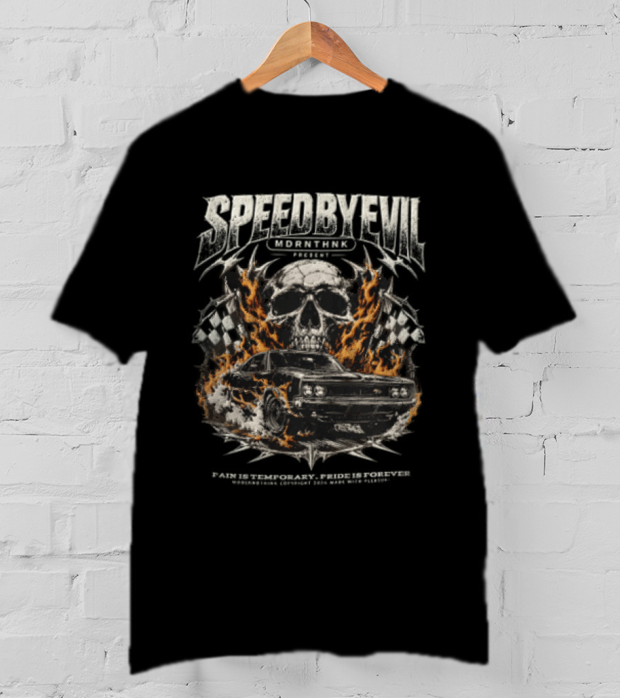 Speed By Evil Shiftnals Skull Flaming Muscle Car Checkered Flags 2026 Pain Is Temporary Pride Is Forever T-Shirt