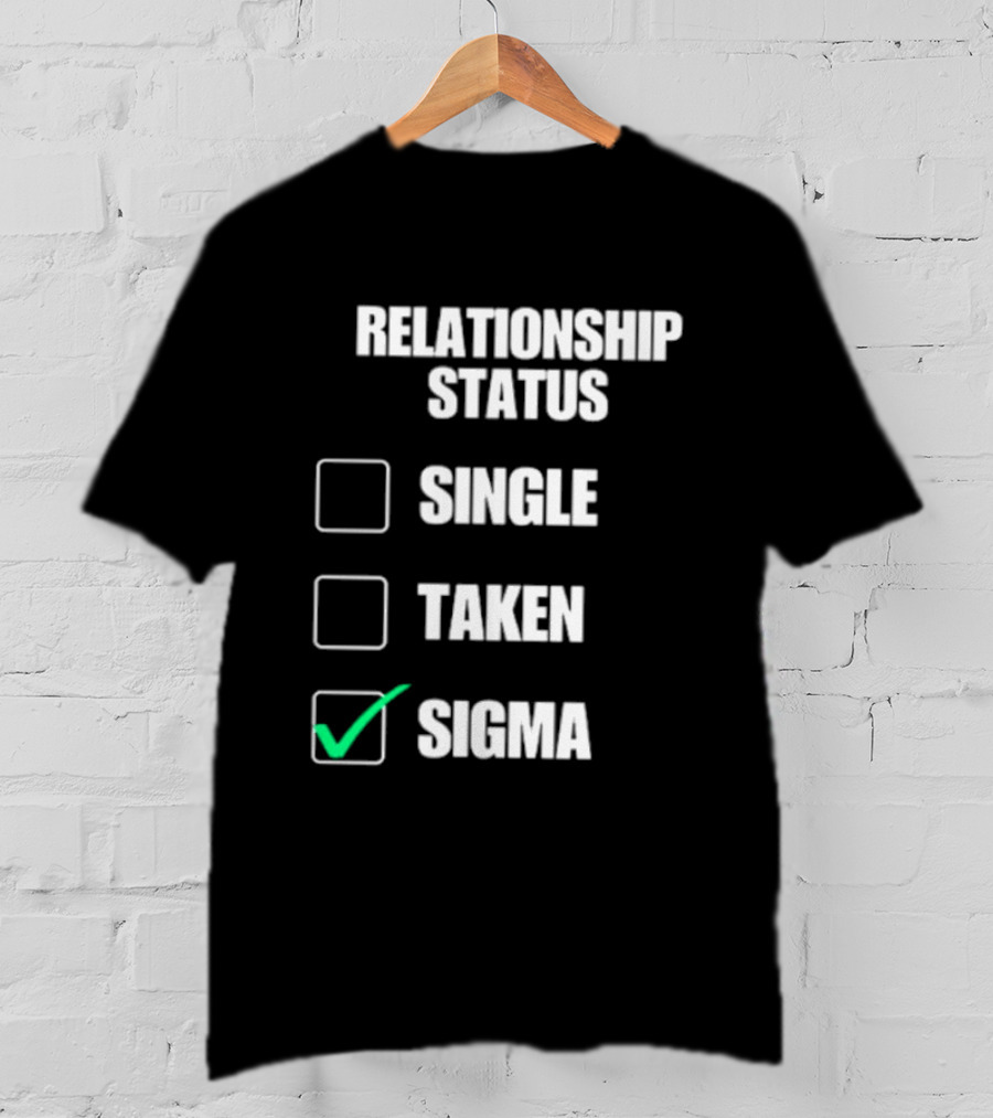 Relationship Status Single Taken Sigma Checklist T-Shirt
