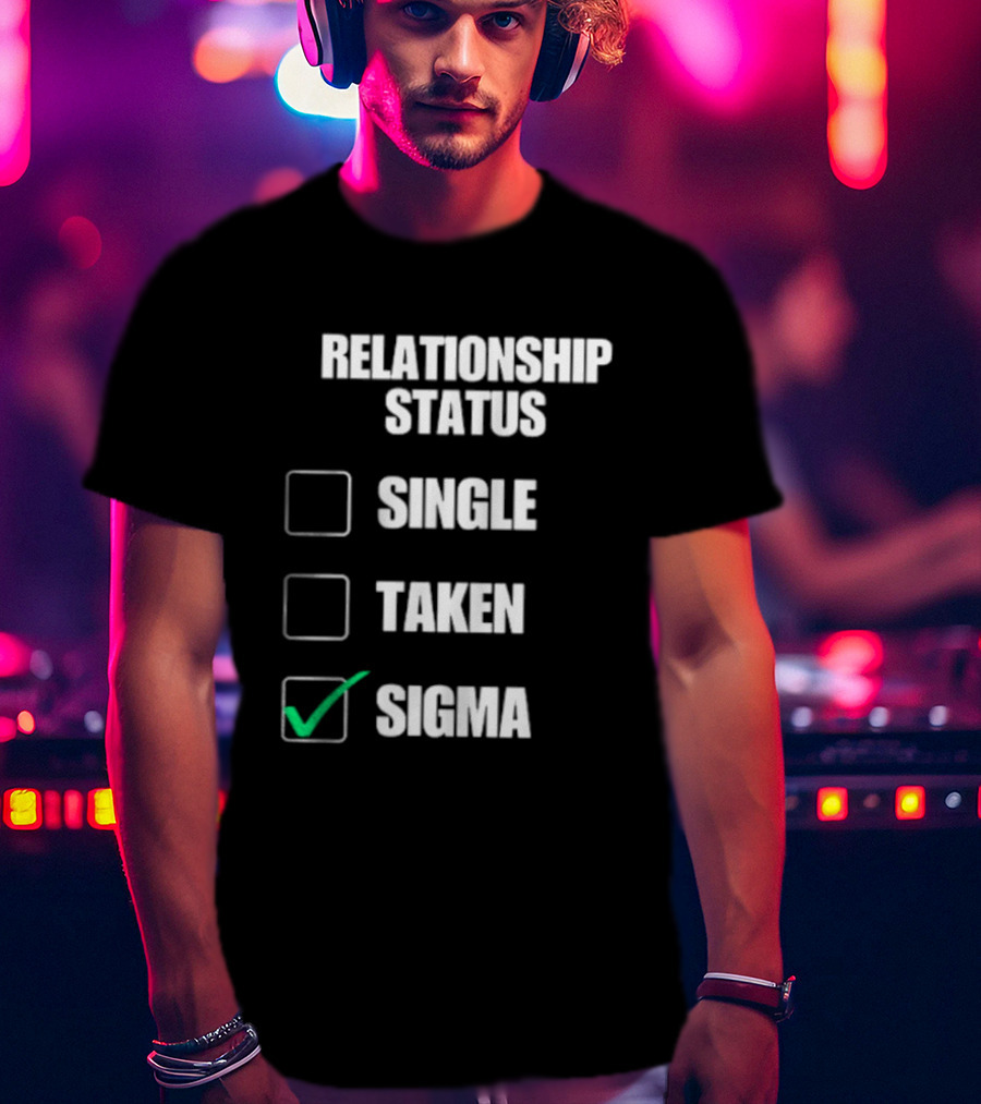 Relationship Status Single Taken Sigma Checklist T-Shirt