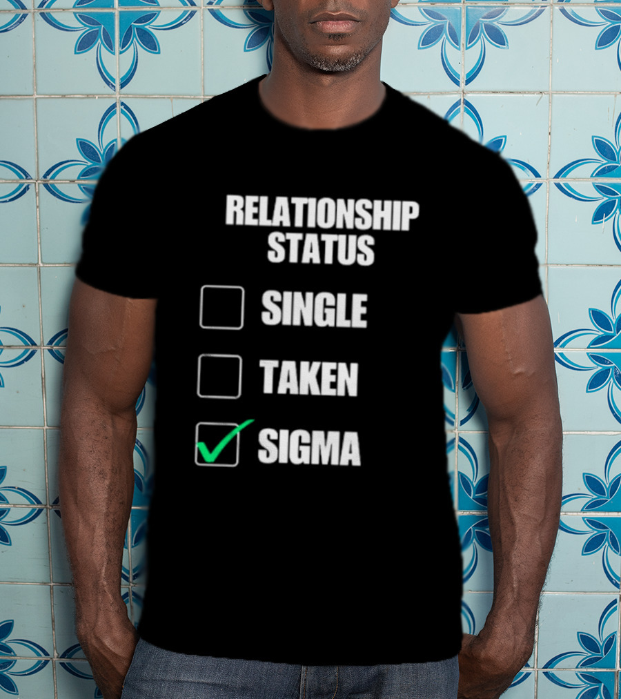 Relationship Status Single Taken Sigma Checklist T-Shirt