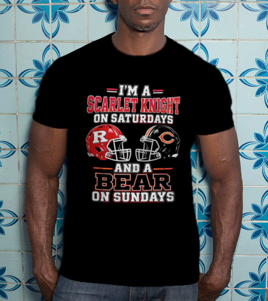 I'm A Scarlet Knight On Saturdays And A Bear On Sundays T-Shirt