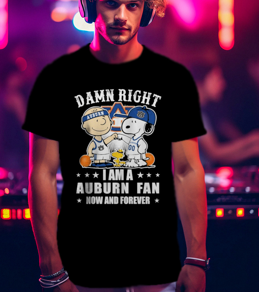 Damn Right I Am A Auburn Fan Now And Forever Peanuts Woodstock Charlie Brown Snoopy T-Shirt