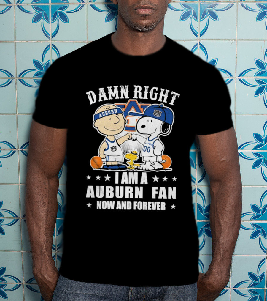 Damn Right I Am A Auburn Fan Now And Forever Peanuts Woodstock Charlie Brown Snoopy T-Shirt