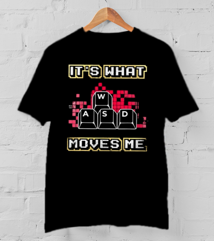 WASD It's What Moves Me Keyboard Gaming Keys T-Shirt