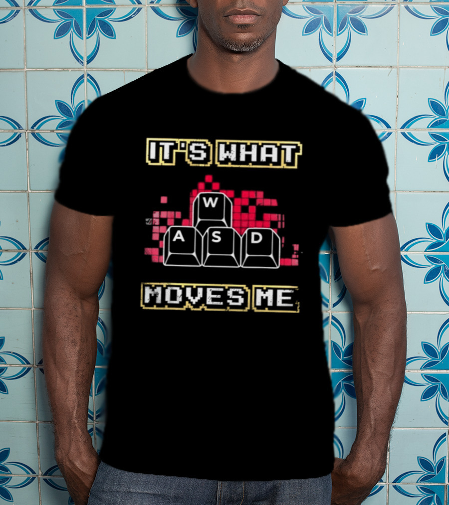 WASD It's What Moves Me Keyboard Gaming Keys T-Shirt