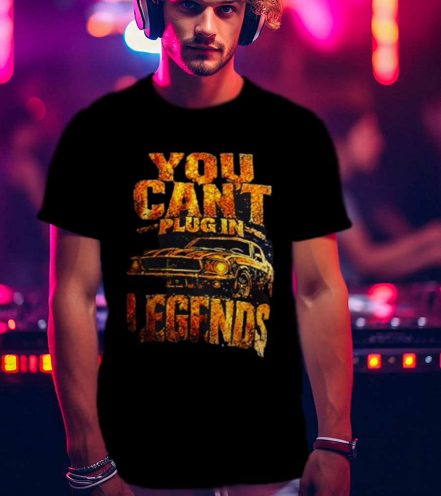 You Can't Plug In Legends Classic Muscle Car T-Shirt