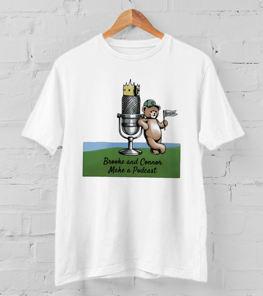 Brooke And Connor Make A Podcast Microphone Crown Teddy Bear Bncm T-Shirt