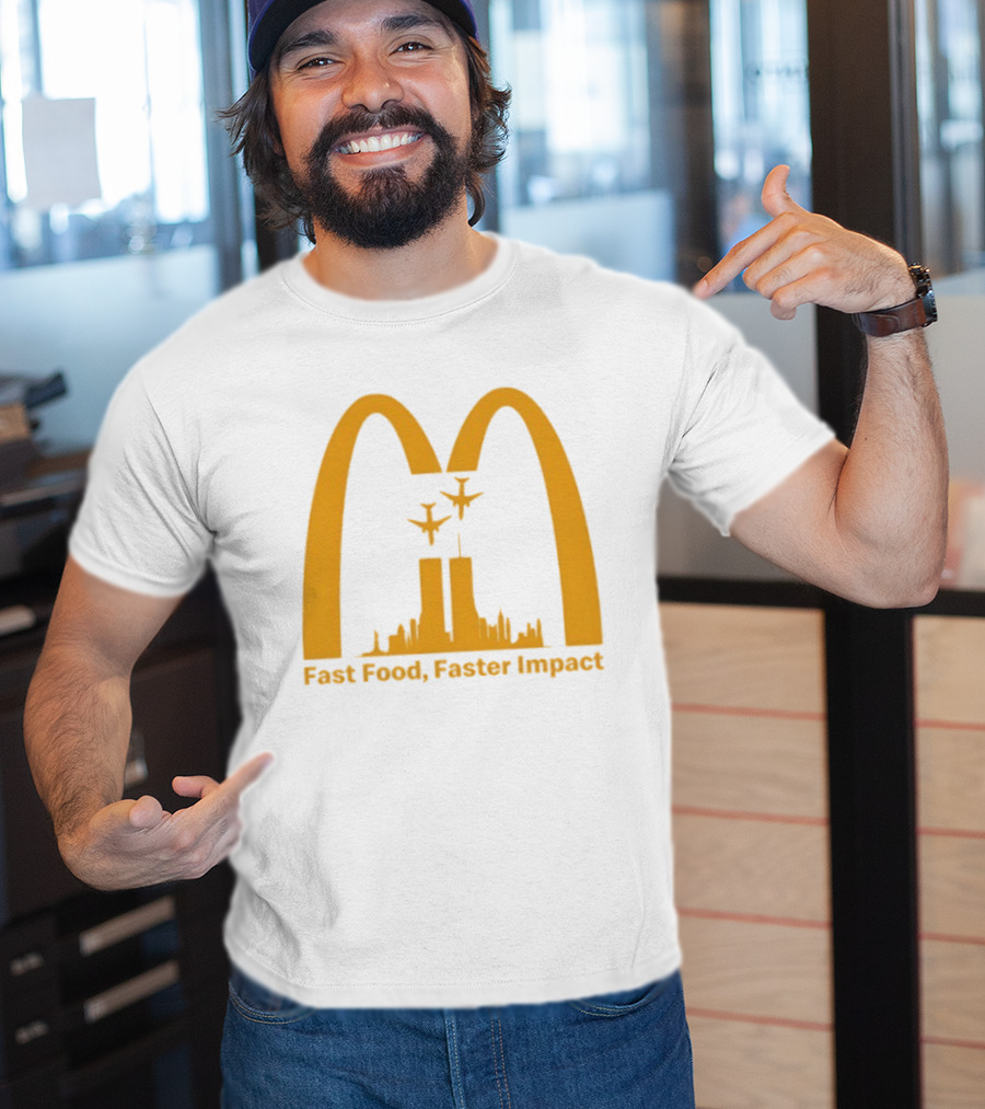 Fast Food Faster Impact McDonald 9.11 T-Shirt