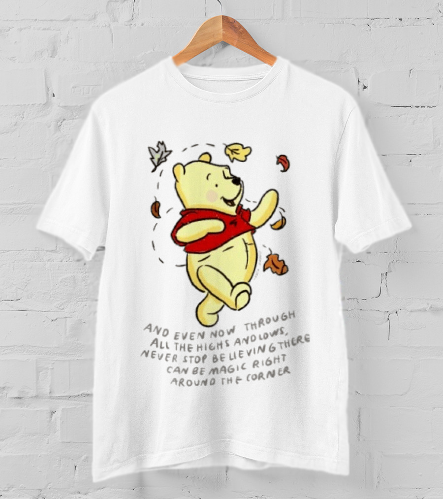 Winnie The Pooh Never Stop Believing Magic Right Around The Corner T-Shirt