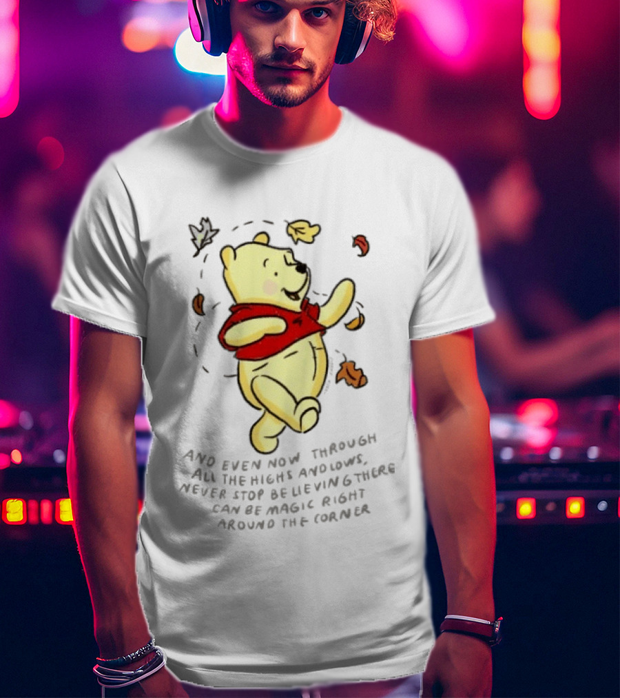 Winnie The Pooh Never Stop Believing Magic Right Around The Corner T-Shirt