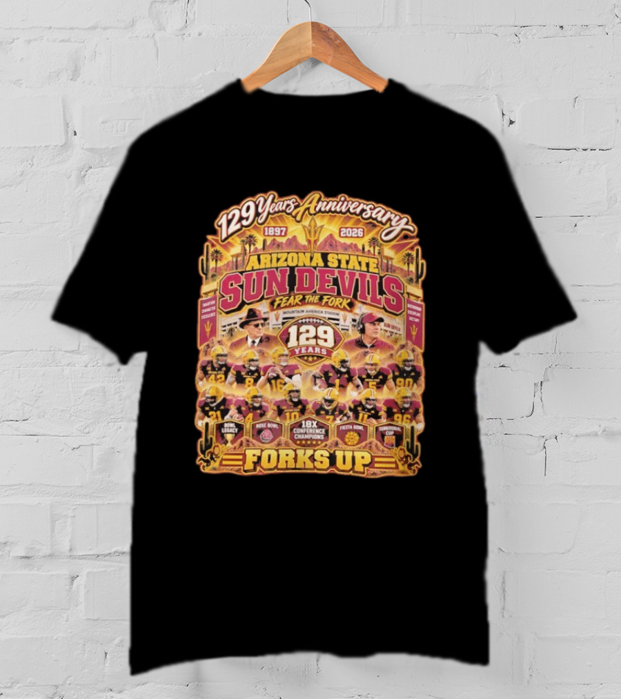 Arizona State Sun Devils 129 Years Anniversary Fear The Fork 1897 2026 18X Conference Champions Fiesta Bowl Territorial Cup Forks Up T-Shirt