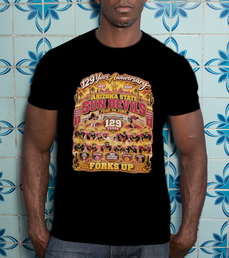 Arizona State Sun Devils 129 Years Anniversary Fear The Fork 1897 2026 18X Conference Champions Fiesta Bowl Territorial Cup Forks Up T-Shirt
