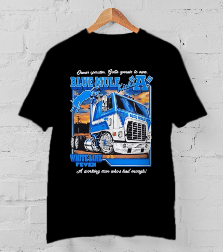 Owner Operator Pride Blue Mule Kicks A White Line Fever Tough Enough T-Shirt