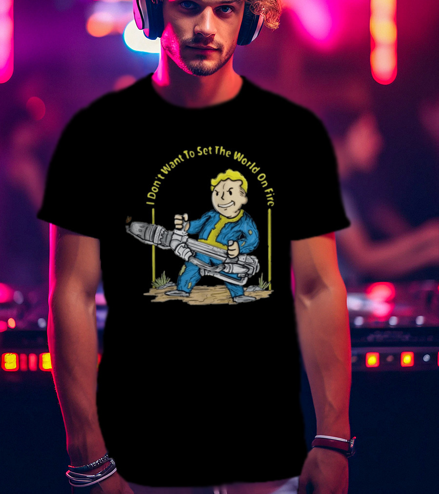Fallout Vault Boy I Don't Want To Set The World On Fire Vintage Gaming T-Shirt