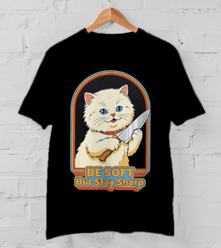 Cat Be Soft But Stay Sharp T-Shirt