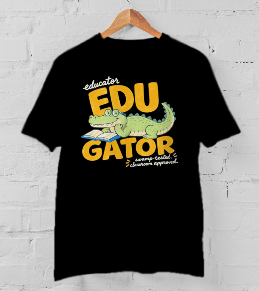 Educator Edugator Swamp Tested Classroom Approved Book Reading Alligator T-Shirt