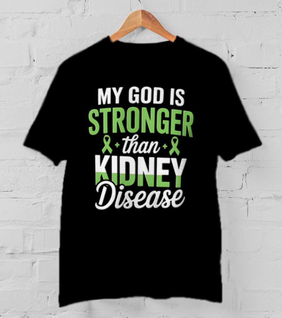 My God Is Stronger Than Kidney Disease Green Awareness Ribbons T-Shirt