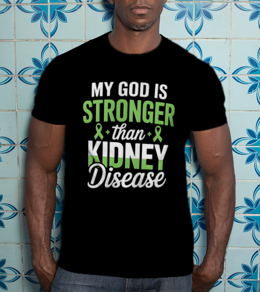 My God Is Stronger Than Kidney Disease Green Awareness Ribbons T-Shirt
