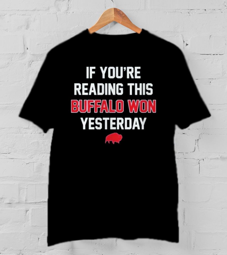 If You're Reading This Buffalo Won Yesterday Red Buffalo T-Shirt