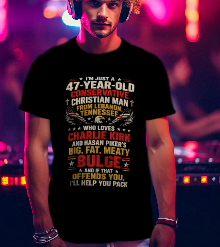 Im Just A 47 Year Old Conservative Christian Man From Lebanon Tennessee Who Loves Charlie T-Shirt