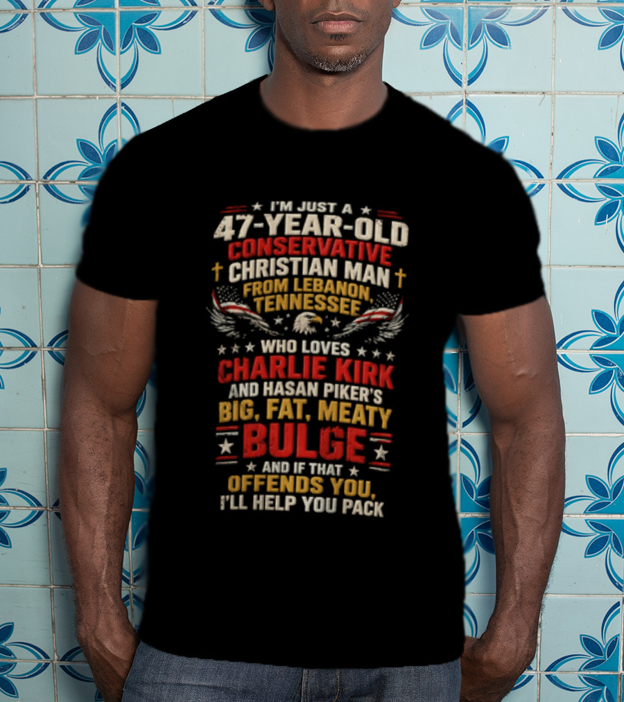 Im Just A 47 Year Old Conservative Christian Man From Lebanon Tennessee Who Loves Charlie T-Shirt
