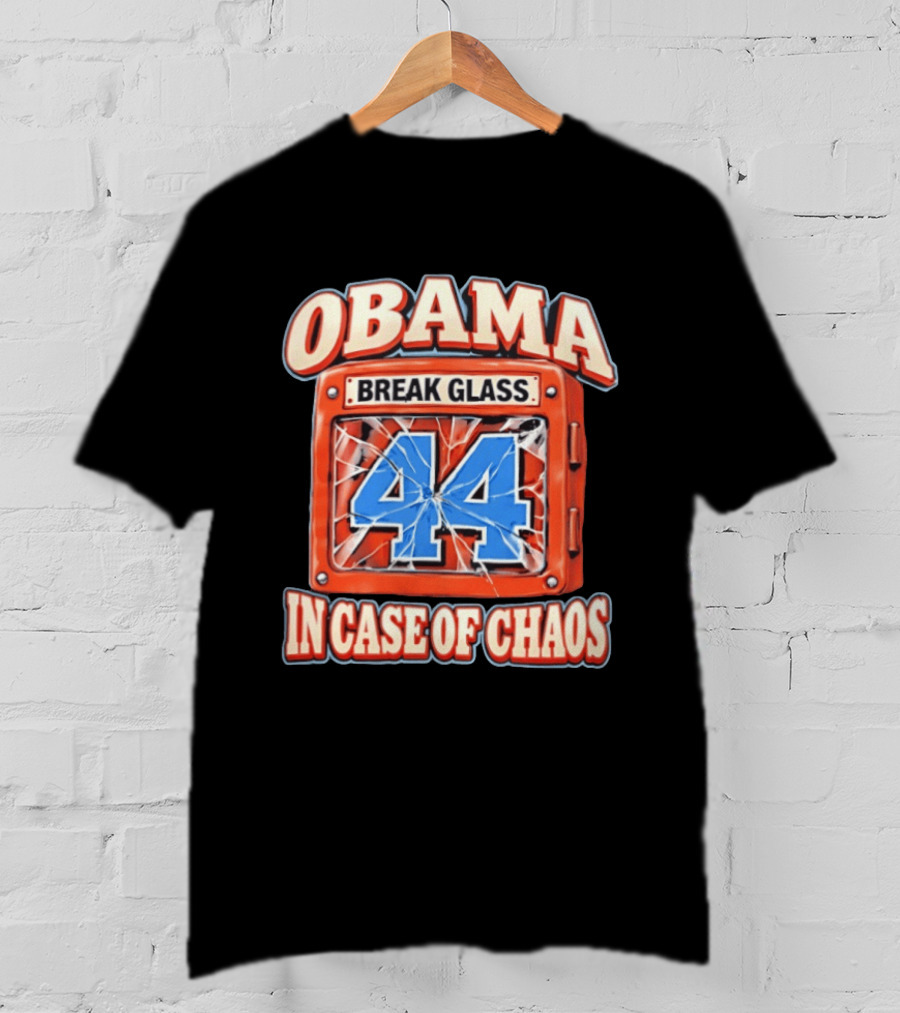 Obama Break Glass 44 In Case Of Chaos T-Shirt