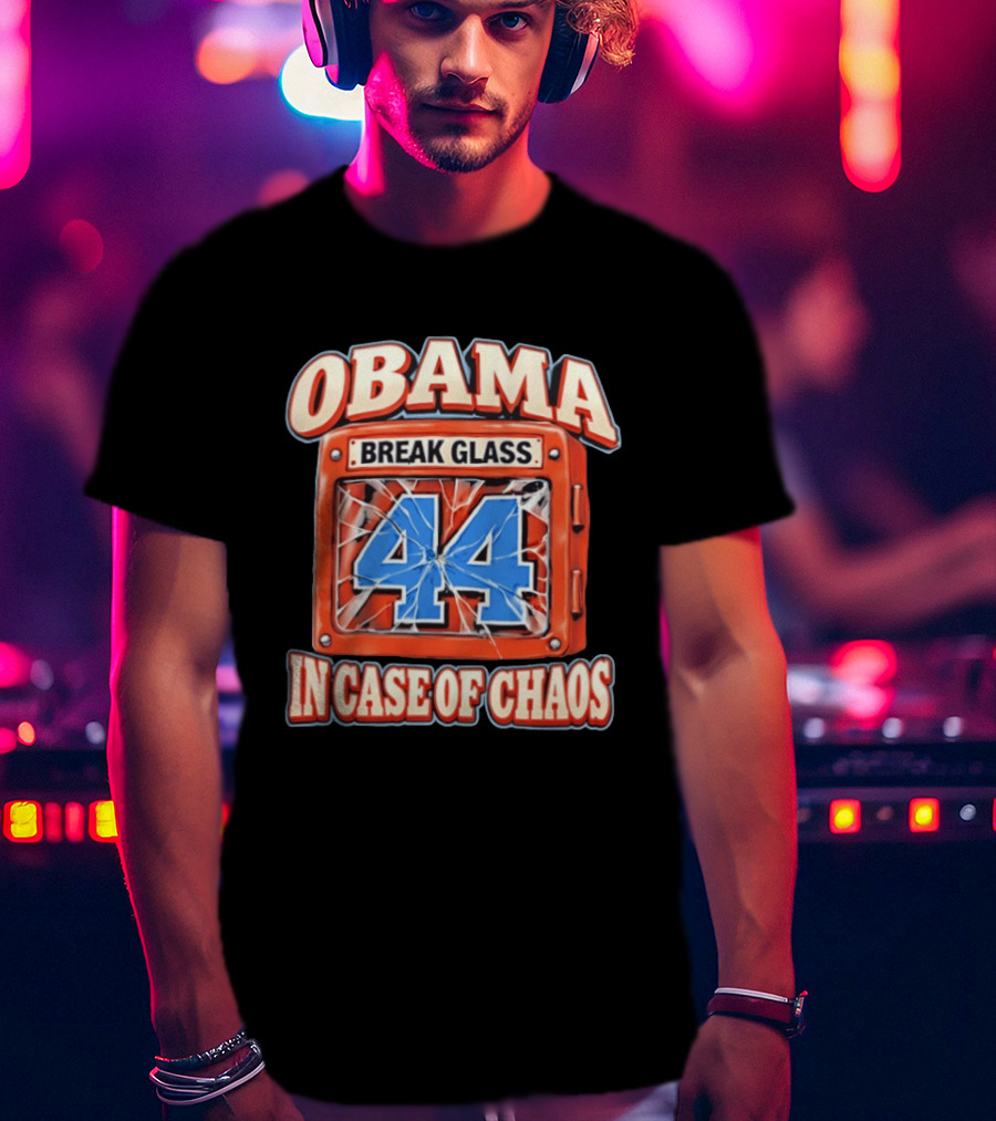 Obama Break Glass 44 In Case Of Chaos T-Shirt