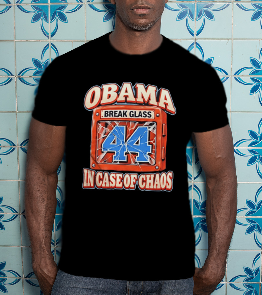 Obama Break Glass 44 In Case Of Chaos T-Shirt