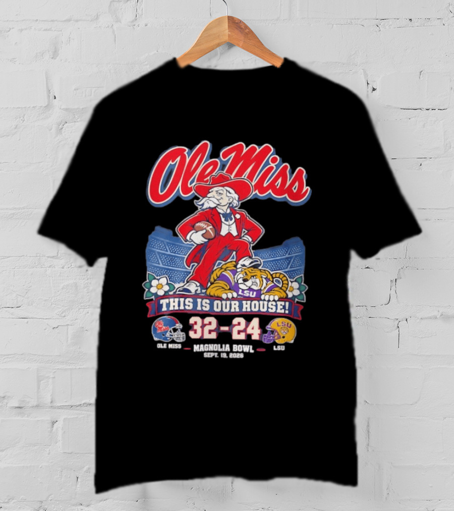 Ole Miss Rebels This Is Our House Magnolia Bowl 32 24 Score LSU T-Shirt