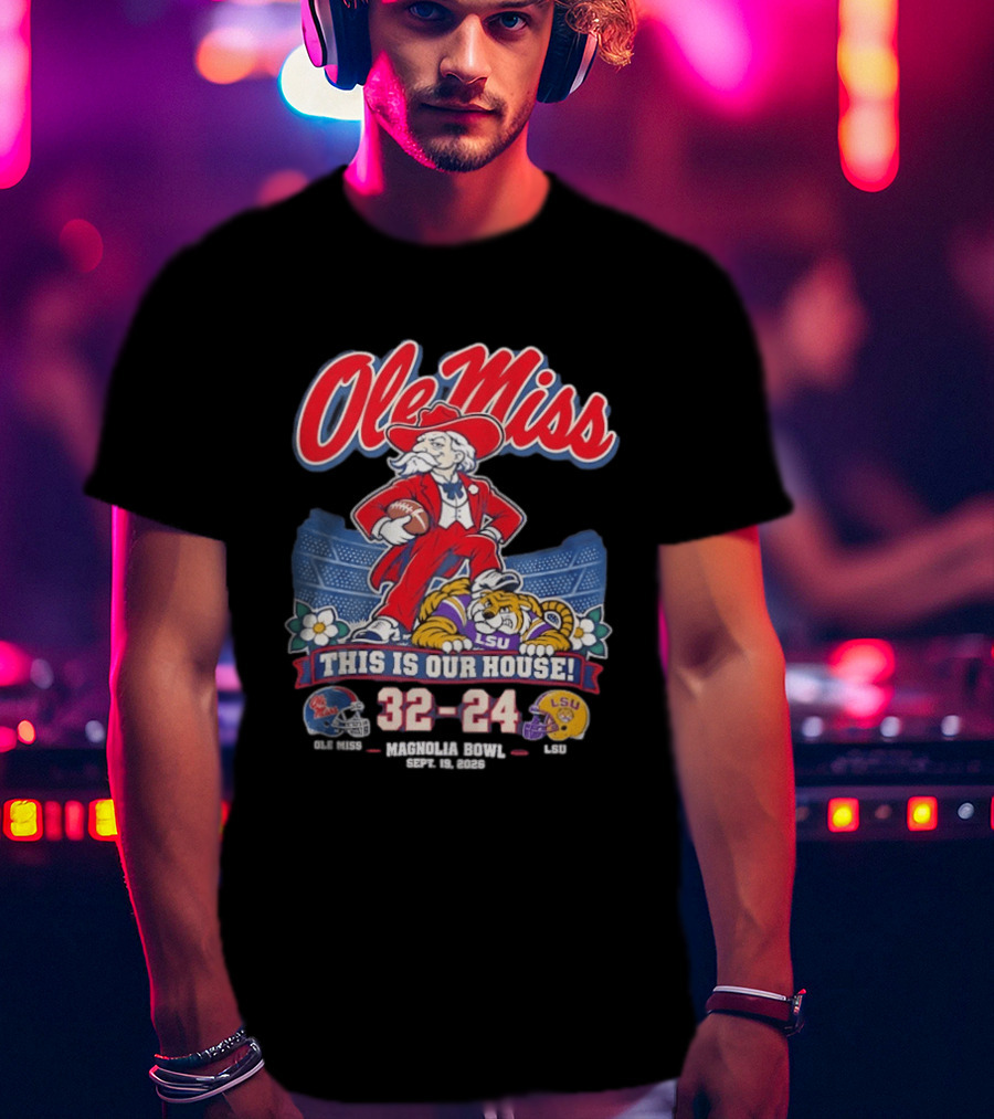 Ole Miss Rebels This Is Our House Magnolia Bowl 32 24 Score LSU T-Shirt