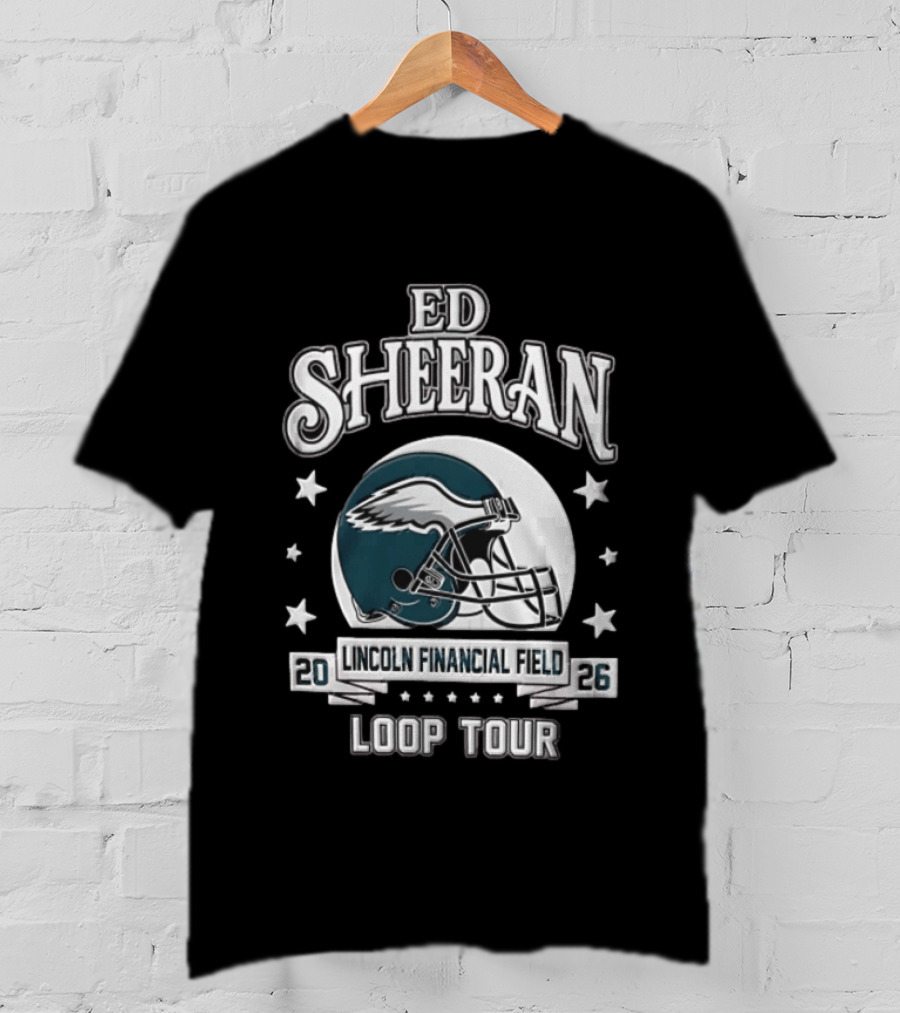 Ed Sheeran Philadelphia Eagles Lincoln Financial Field Loop Tour 2026 T-Shirt